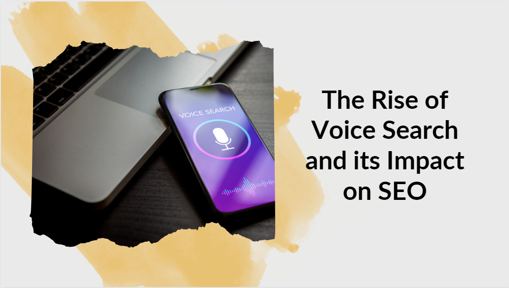 The Rise of Voice Search and its Impact on SEO